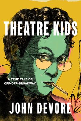 Theatre Kids: A True Tale of Off-Off Broadway