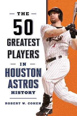 The 50 Greatest Players in Houston Astros History