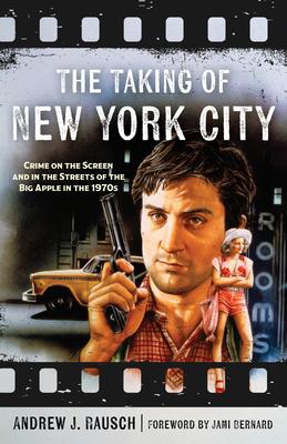 The Taking of New York City: Crime on the Screen and in the Streets of the Big Apple in the 1970s