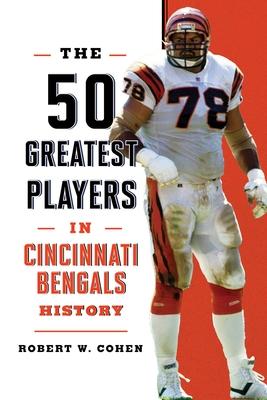 The 50 Greatest Players in Cincinnati Bengals History Subscription