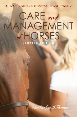 Care and Management of Horses: A Practical Guide for the Horse Owner