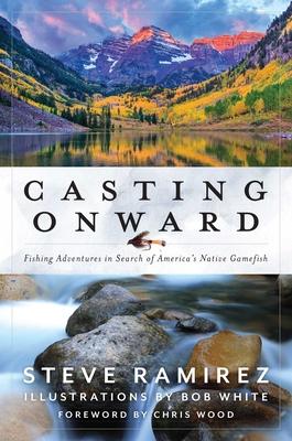 Casting Onward: Fishing Adventures in Search of America's Native Gamefish Subscription