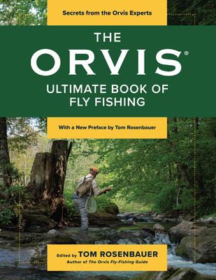 The Orvis Ultimate Book of Fly Fishing: Secrets from the Orvis Experts