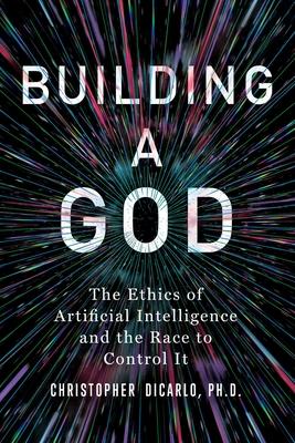 Building a God: The Ethics of Artificial Intelligence and the Race to Control It Subscription