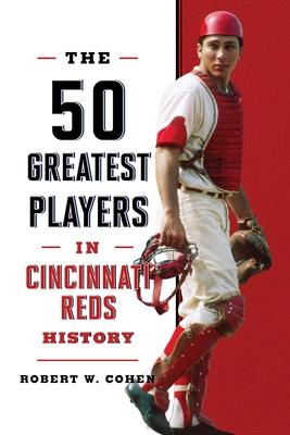 The 50 Greatest Players in Cincinnati Reds History Subscription