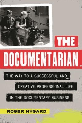 Documentarian: The Way to a Successful and Creative Professional Life in the Documentary Business Subscription