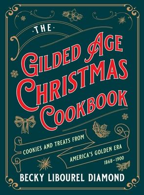 Gilded Age Christmas Cookbook: Cookies and Treats from America's Golden Era Subscription