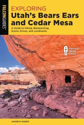 Exploring Utah's Bears Ears and Cedar Mesa: A Guide to Hiking, Backpacking, Scenic Drives, and Landmarks Subscription