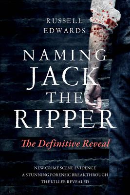 Naming Jack the Ripper: The Definitive Reveal