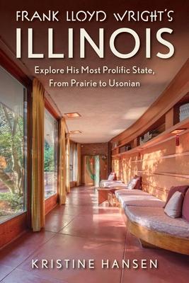 Frank Lloyd Wright's Illinois: Explore His Most Prolific State, from Prairie to Usonian Subscription