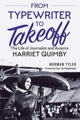 From Typewriter to Takeoff: The Life of Journalist and Aviatrix Harriet Quimby Subscription