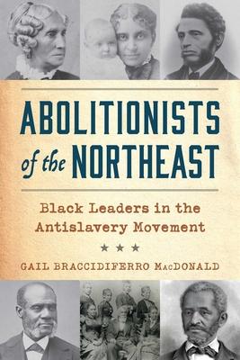 Abolitionists of the Northeast: Black Leaders in the Antislavery Movement Subscription