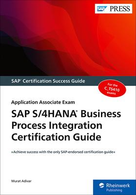 SAP S/4hana Business Process Integration Certification Guide: Application Associate Exam