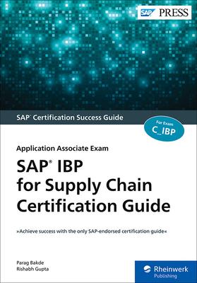 SAP IBP for Supply Chain Certification Guide: Application Associate Exam