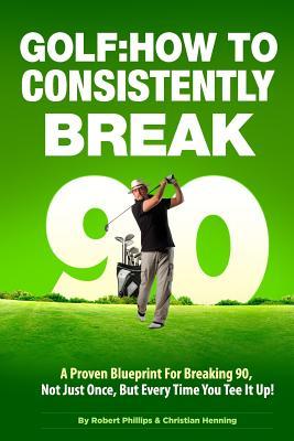 Golf: How to Consistently Break 90