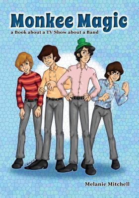 Monkee Magic: a Book about a TV Show about a Band