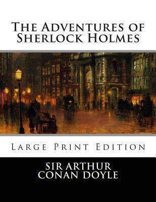 The Adventures of Sherlock Holmes: Large Print Edition