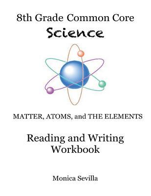 The 8th Grade Common Core Science Reading and Writing Workbook