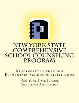 New York State Comprehensive School Counseling Program: Kindergarten Through Elementary School Activity Book