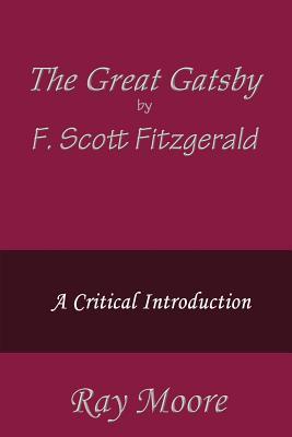 The Great Gatsby by F. Scott Fitzgerald: A Critical Introduction