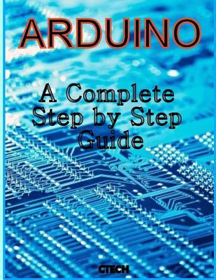 Arduino: A Complete Step by Step Guide