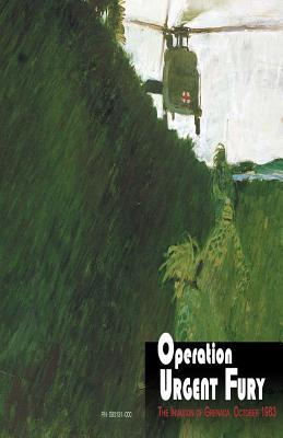 Operation Urgent Fury: The Invasion of Grenada, October 1983