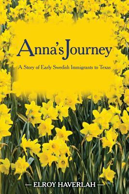 Anna's Journey: A Tale of Early Swedish Immigrants to Texas