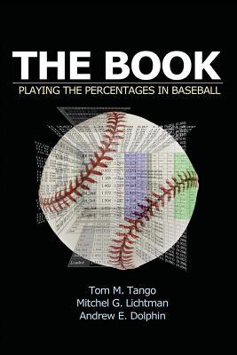 The Book: Playing the Percentages in Baseball