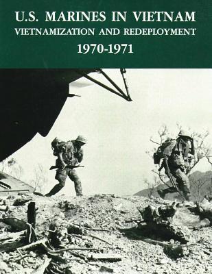 U.S. Marines in Vietnam: Vietnamization and Redeployment - 1970-1971