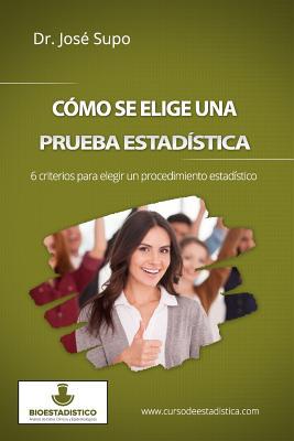 Cmo se elige una prueba estadstica: 6 criterios para elegir un procedimiento estadstico