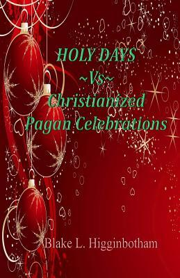 HOLY DAYS Vs Christianized Pagan Celebrations Subscription
