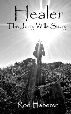 Healer: The Jerry Wills Story