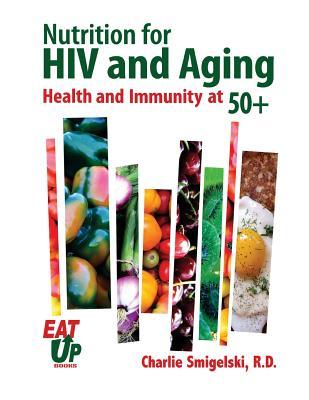 Nutrition For HIV and Aging: Health and Immunity At 50+