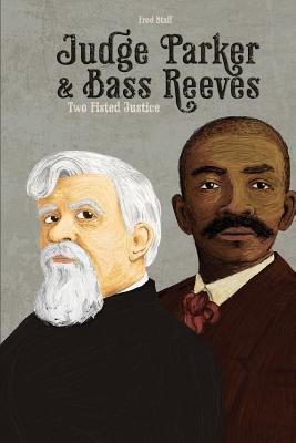 Judge Parker and Bass Reeves: Two Fisted Justice