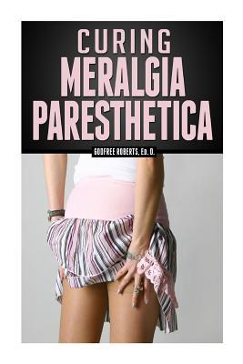 Curing Meralgia Paresthetica: Burning Thigh Pain Treatment