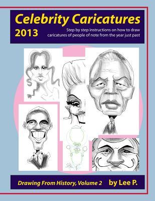 Celebrity Caricatures 2013: Step by step instructions on how to draw caricatures of people of note from the year just past Subscription
