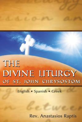 The Divine Liturgy of St. John Chrysostom: English. Spanish. Greek