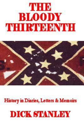 The Bloody Thirteenth: History in Diaries, Letters & Memoirs