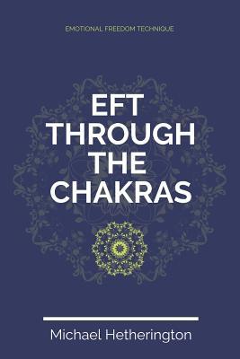 Emotional Freedom Technique (EFT) Through The Chakras