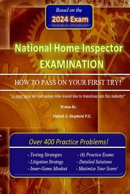 The National Home Inspector Examination "How to Pass on Your First Try": A must have for Contractors who want to branch into the Home Inspection indus