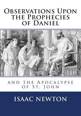 Observations Upon the Prophecies of Daniel and the Apocalypse of St. John