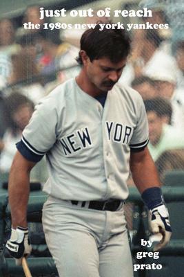 Just Out of Reach: The 1980s New York Yankees