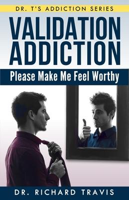 Validation Addiction: Please Make Me Feel Worthy