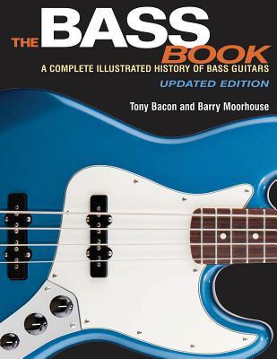 The Bass Book: A Complete Illustrated History of Bass Guitars