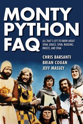 Monty Python FAQ: All That's Left to Know about Spam, Grails, Spam, Nudging, Bruces and Spam