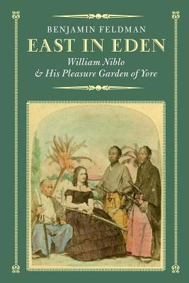 East in Eden: William Niblo and His Pleasure Garden of Yore