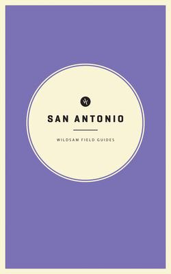 Wildsam Field Guides: San Antonio