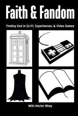 Faith & Fandom: Finding God In Sci-Fi, Superheroes, & Video Games