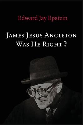 James Jesus Angleton: Was He Right?