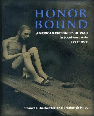 Honor Bound: The History of American Prisoners of War in Southeast Asia, 1961-1973